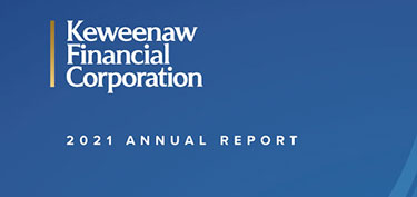 2021 Keweenaw Financial Corporation Annual Report